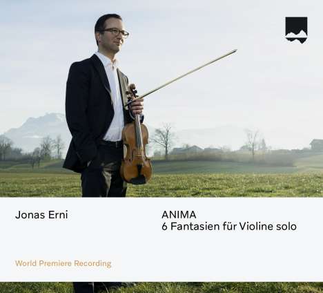 Jonas Erni (geb. 1974): 6 Fantasien für Violine solo "ANIMA", CD