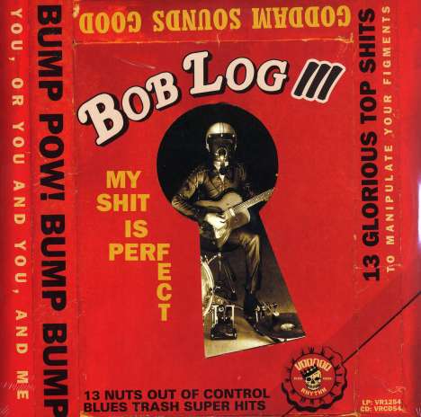 Bob Log III: My Shit Is Perfect, LP