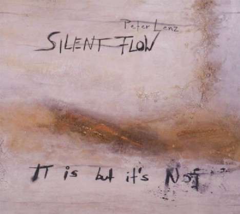 Peter Lenz/Silent Flow: It Is But It's Not, CD