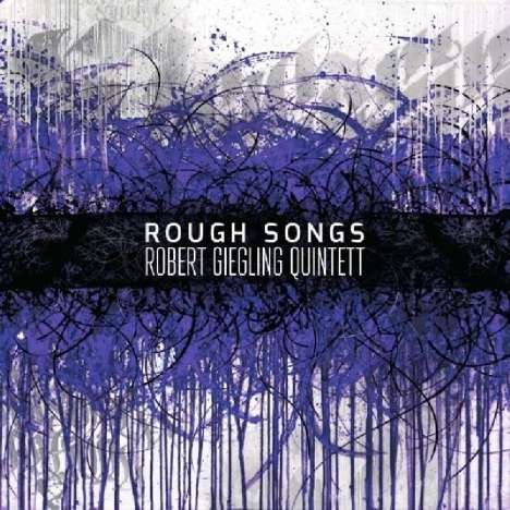 Robert Giegling (geb. 1983): Rough Songs, CD