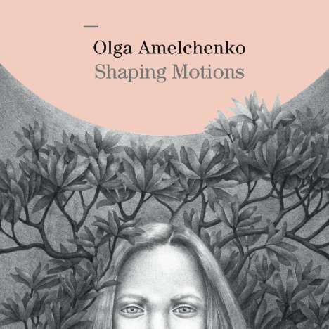 Olga Amelchenko: Shaping Motions, CD