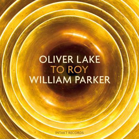 Oliver Lake &amp; William Parker: To Roy, CD