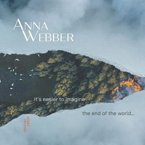 Oben steht "Anna Webber". Darunter "it's easier to imagine the end of the world...". Es zeigt eine Landschaft mit Wald und Feuer.