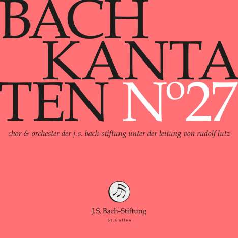 Johann Sebastian Bach (1685-1750): Bach-Kantaten-Edition der Bach-Stiftung St.Gallen - CD 27, CD