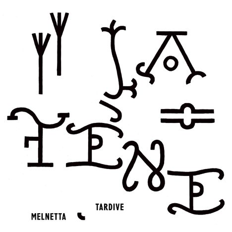 "MELNETTA TARDIVE" zeigt stilisierte Buchstaben in einer künstlerischen Anordnung.