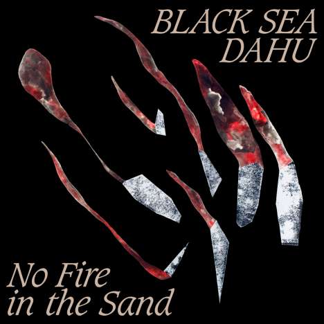 Black Sea Dahu: No Fire In The Sand, LP