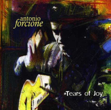 Antonio Forcione (geb. 1960): Tears Of Joy, CD