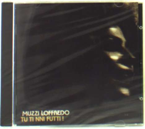 Muzzi Loffredo: Tu Ti Nni Futti, CD