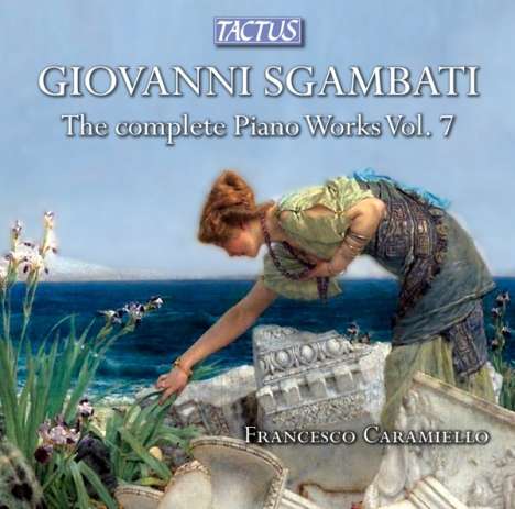 Giovanni Sgambati (1841-1914): Sämtliche Klavierwerke Vol.7, CD