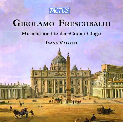 Girolamo Frescobaldi (1583-1643): Orgelwerke aus den Codici Chigi, CD