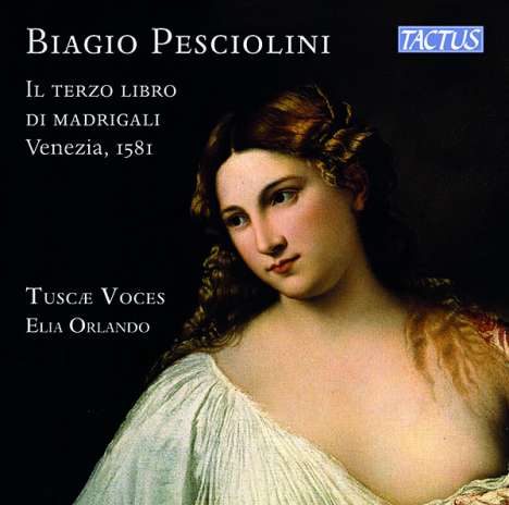 Biagio Pesciolini (1535-1613): Il Terzo Libro di Madrigali (Venedig 1581), CD