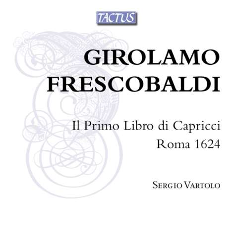 Girolamo Frescobaldi (1583-1643): Capricci fatti sopra diversi soggetti et arie in partitura (1624), 2 CDs