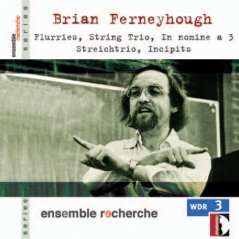 Brian Ferneyhough (geb. 1943): Streichtrios 1994 &amp; 1995, CD