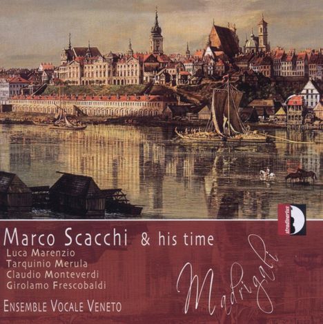 Marco Scacchi &amp; his Time - Italienische Madrigale, CD