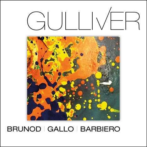Brunod, Maurizio / Gallo, Danilo / Barbiero, Massimo: Gulliver, CD