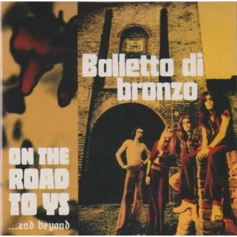Balletto Di Bronzo: On The Road To Ys...And.., CD