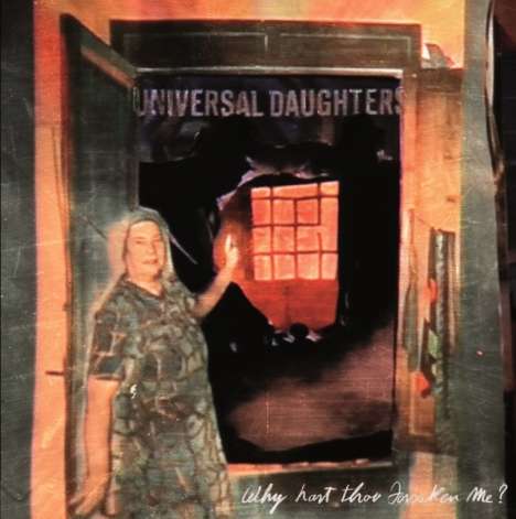 Universal Daughters: Why Hast Thou Forsaken Me?, CD
