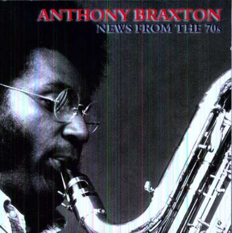 Anthony Braxton (geb. 1945): New From The 70s, CD