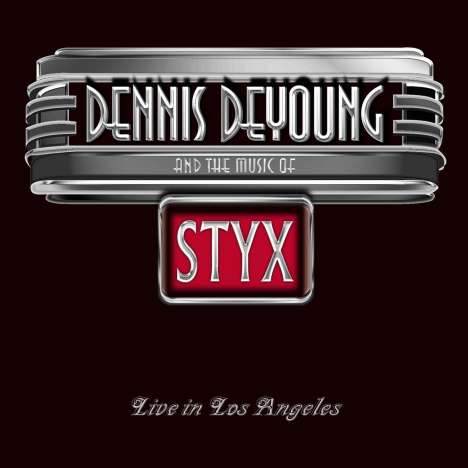 Dennis DeYoung: Dennis De Young And The Mystic Of Styx: Live In Los Angeles 2014 (2 CD + DVD), 2 CDs und 1 DVD