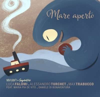 Luca Falomi, Alessandro Turchet &amp; Max Trabucco: Mare Aperto, CD