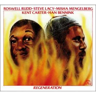 Roswell Rudd, Steve Lacy, Misha Mengelberg, Kent Carter &amp; Han Bennink: Regeneration, CD