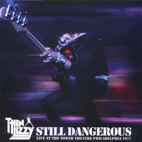 Thin Lizzy: Still Dangerous: Live At The Tower Theatre Philadelphia 1977, CD