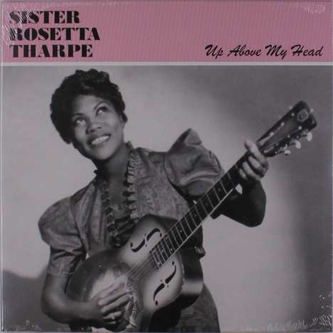 Sister Rosetta Tharpe: Up Above My Head (Limited-Edition), LP