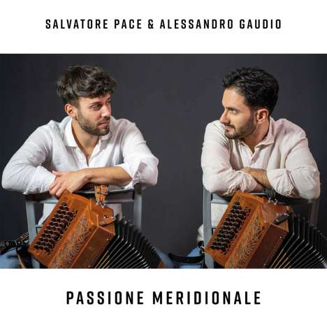 Salvatore Pace &amp; Alessandro Gaudio: Passione Meridionale, CD