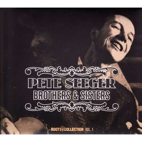 Pete Seeger: Brothers &amp; Sisters, 2 CDs