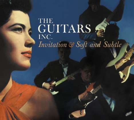 The Guitars Inc.: Invitation / Soft &amp; Subtle, CD