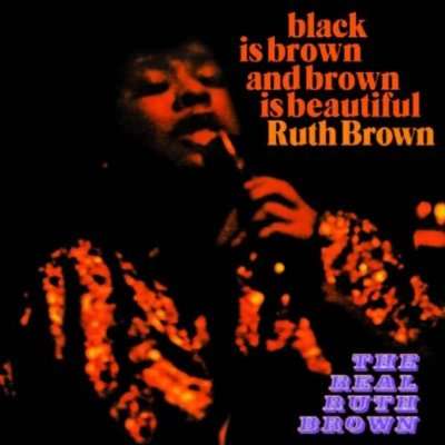 Ruth Brown: Black Is Brown And Brown Is Beautiful / The Real Ruth Brown, CD