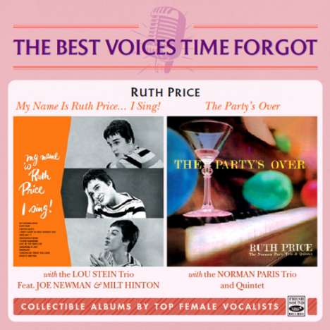 Ruth Price (geb. 1938): The Best Voices Time Forgot: My Name Is Ruth Price...I Sing! / The Party's Over, CD