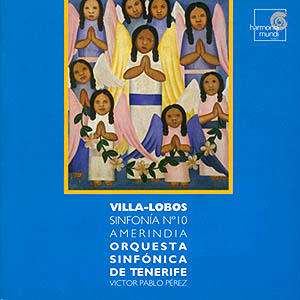 Heitor Villa-Lobos (1887-1959): Symphonie Nr.10 "Amerindia" (Oratorium für Tenor, Bariton, Bass, gemischten Chor &amp; Orchester), CD