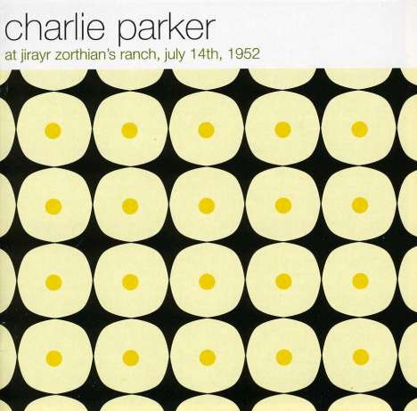 Charlie Parker (1920-1955): At Jirayr Zorthian's Ranch, CD