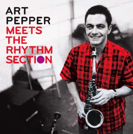 Art Pepper (1925-1982): Meets The Rhythm Section, 2 CDs