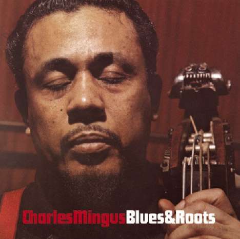 Charles Mingus (1922-1979): Blues &amp; Roots, CD