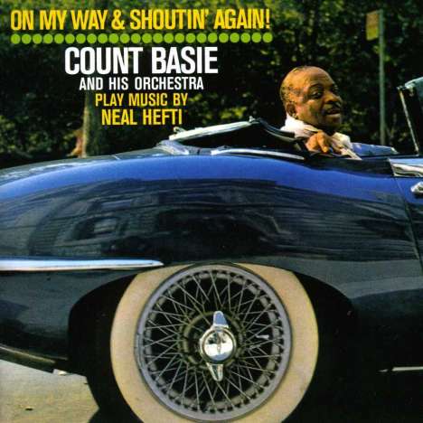 Count Basie (1904-1984): On My Way &amp; Shoutin' Again! / Not Now, I'll Tell You When, CD