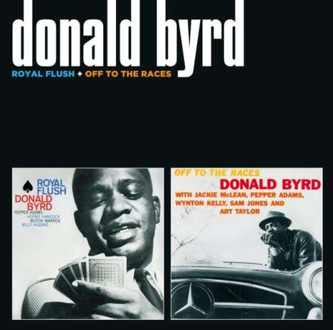 Donald Byrd (1932-2013): Royal Flush / Off To The Races, CD