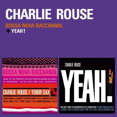 Charlie Rouse (1924-1988): Bossa Nova Bacchanal + Yeah!, CD
