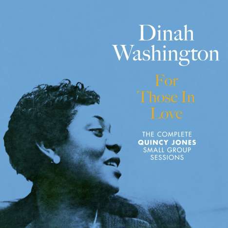 Dinah Washington (1924-1963): For Those In Love: The Complete Quincy Jones Small Group Sessions, CD