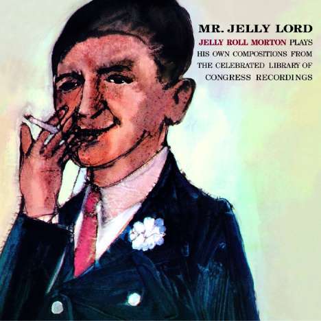 Jelly Roll Morton (1890-1941): Mr. Jelly Lord (+ 6 Bonus Tracks), CD