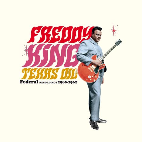 Freddie King: Texas Oil-Federal Recordings,1960-62 (180g) (Limited-Edition), LP