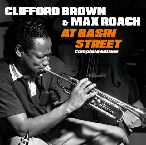 Clifford Brown &amp; Max Roach: At Basin Street: Complete Edition, 2 CDs