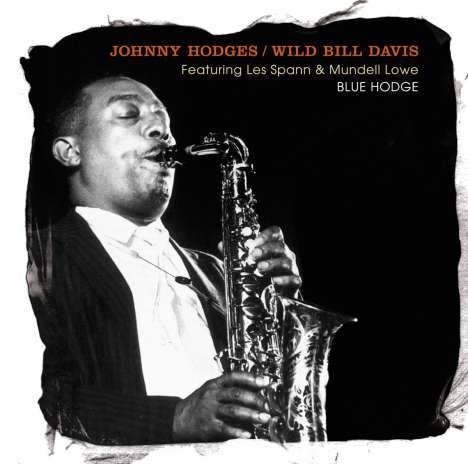 Johnny Hodges &amp; Wild Bill Davis: Blue Hodge Featuring Less Spann &amp; Mundell Lowe, CD