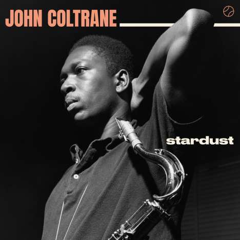 John Coltrane (1926-1967): Stardust (180g) (Limited-Edition) (+ Bonustrack), LP