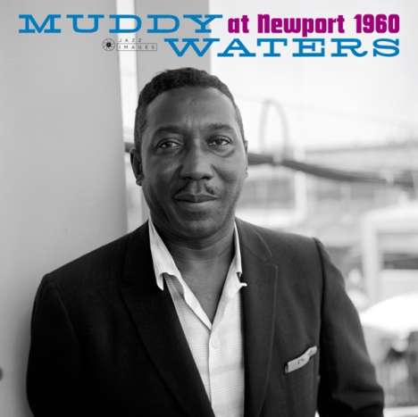 Muddy Waters: At Newport 1960 (180g) (Limited-Deluxe-Edition), LP