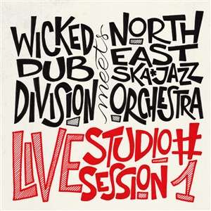 Wicked Dub Division &amp; North East Ska Jazz Orch: Live Studio Session #1, LP