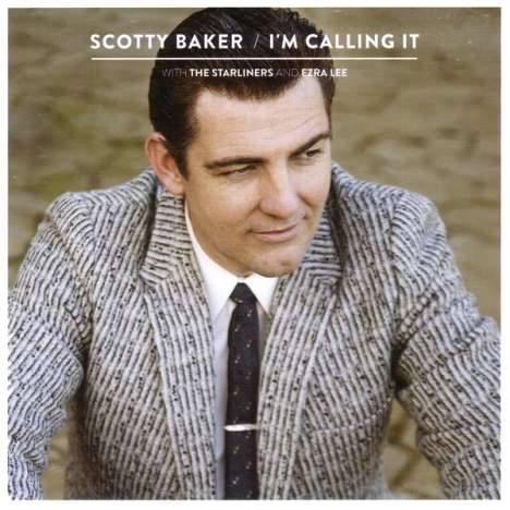 Scotty Baker: I'm Calling It, CD