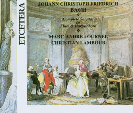 Johann Christoph Friedrich Bach (1732-1795): Sämtliche Sonaten f.Flöte &amp; Cembalo, 2 CDs