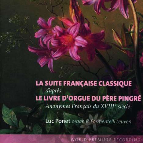 Luc Ponet - La Suite Franciase Classique d'apres Le Livre D'Orgue Du Pere Pingre, CD